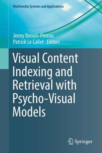 Visual Content Indexing and Retrieval with Psycho-Visual Models (Multimedia Systems and Applications) book cover by 