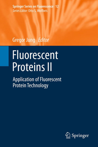 Fluorescent Proteins II: Application of Fluorescent Protein Technology (Springer Series on Fluorescence #12) book cover by 