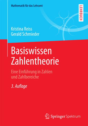 Basiswissen Zahlentheorie: Eine Einführung in Zahlen und Zahlbereiche (Mathematik für das Lehramt) book cover by Kristina Reiss, Gerald Schmieder