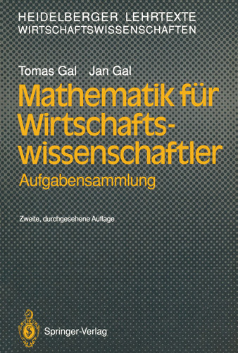 Mathematik für Wirtschaftswissenschaftler: Aufgabensammlung (Heidelberger Lehrtexte Wirtschaftswissenschaften) book cover by Tomas Gal, Jan Gal
