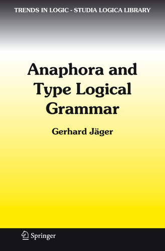 Anaphora and Type Logical Grammar (Trends in Logic #24) book cover by Gerhard Jäger