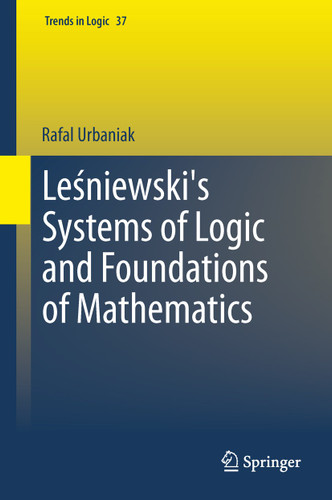 Leśniewski's Systems of Logic and Foundations of Mathematics (Trends in Logic #37) book cover by Rafal Urbaniak