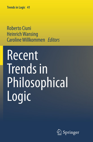 Recent Trends in Philosophical Logic (Trends in Logic #41) book cover by 