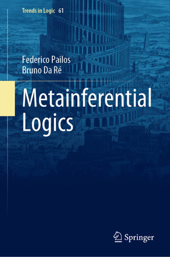 Metainferential Logics (Trends in Logic #61) book cover by Federico Pailos, Bruno Da Ré