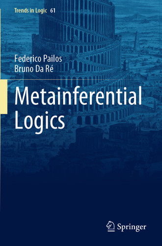 Metainferential Logics (Trends in Logic #61) book cover by Federico Pailos, Bruno Da Ré