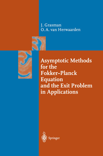Asymptotic Methods for the Fokker-Planck Equation and the Exit Problem in Applications (Springer Series in Synergetics) book cover by Johan Grasman, Onno A., van Herwaarden