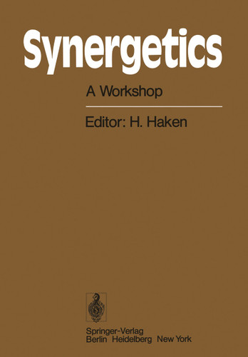 Synergetics: A Workshop Proceedings of the International Workshop on Synergetics at Schloss Elmau, Bavaria, May 2–7, 1977 (Springer Series in Synergetics #2) book cover by 