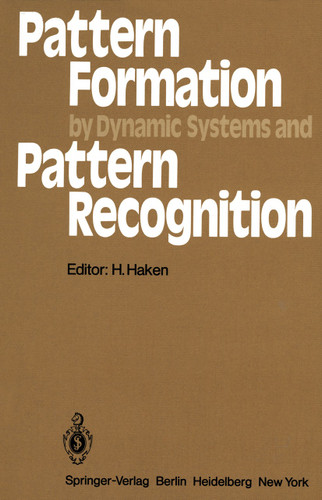 Pattern Formation by Dynamic Systems and Pattern Recognition: Proceedings of the International Symposium on Synergetics at Schloß Elmau, Bavaria, April 30 – May 5, 1979 (Springer Series in Synergetics #5) book cover by 