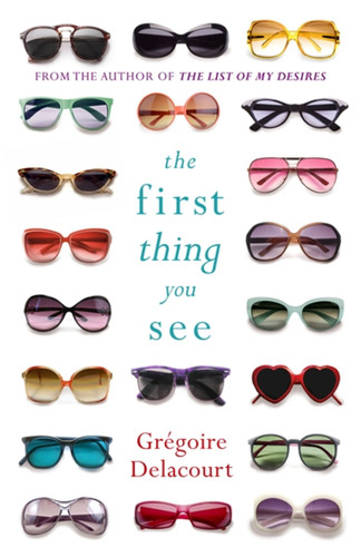 The First Thing You See book cover by Gregoire Delacourt
