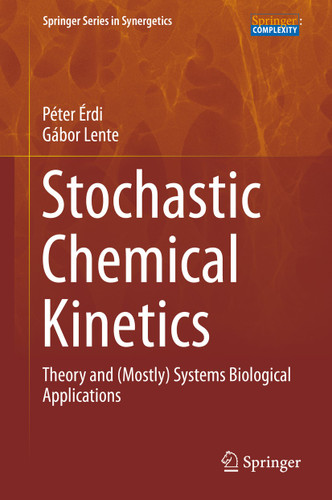 Stochastic Chemical Kinetics: Theory and (Mostly) Systems Biological Applications (Springer Series in Synergetics) book cover by Péter Érdi, Gábor Lente