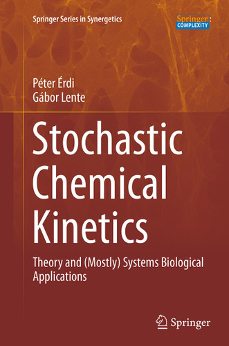 Stochastic Chemical Kinetics: Theory and (Mostly) Systems Biological Applications (Springer Series in Synergetics) book cover by Péter Érdi, Gábor Lente