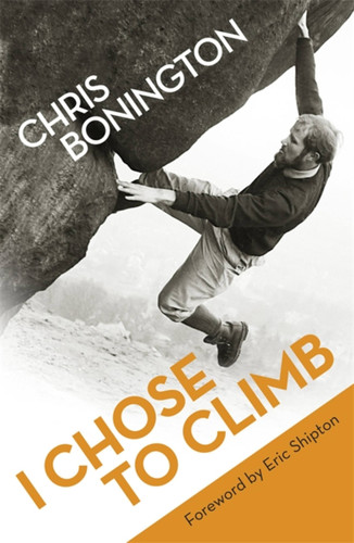 I Chose To Climb book cover by Sir Chris Bonington