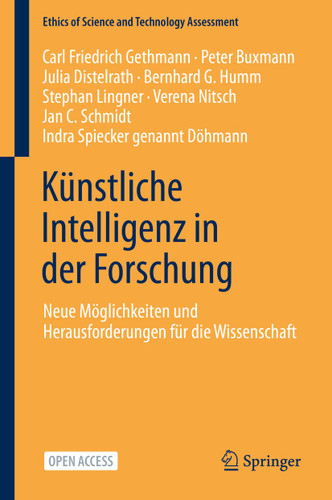 Künstliche Intelligenz in der Forschung: Neue Möglichkeiten und Herausforderungen für die Wissenschaft (Ethics of Science and Technology Assessment #48) book cover by Carl Friedrich Gethmann, Peter Buxmann, Julia Distelrath, Bernhard G. Humm, Stephan Lingner, Verena Nitsch, Jan C. Schmidt, Indra Spiecker genannt Döhmann