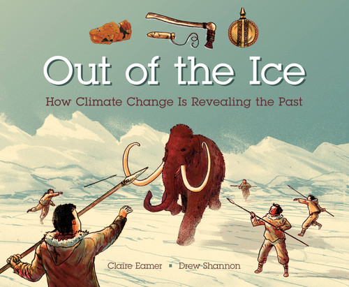 Out of the Ice: How Climate Change Is Revealing the Past book cover by Claire Eamer