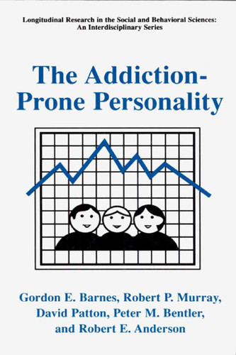 The Addiction-Prone Personality (Longitudinal Research in the Social and Behavioral Sciences: An Interdisciplinary Series) book cover by Gordon E. Barnes, Robert P. Murray, David Patton, Peter M. Bentler, Robert E. Anderson