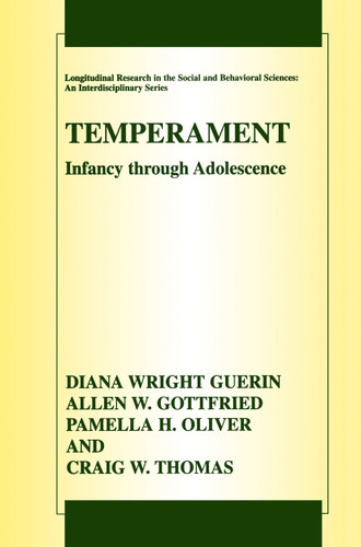 Temperament: Infancy through Adolescence The Fullerton Longitudinal Study (Longitudinal Research in the Social and Behavioral Sciences: An Interdisciplinary Series) book cover by Diana Wright Guerin, Allen W. Gottfried, Pamella H. Oliver, Craig W. Thomas