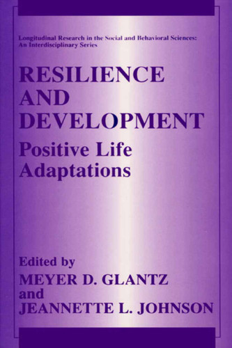 Resilience and Development: Positive Life Adaptations (Longitudinal Research in the Social and Behavioral Sciences: An Interdisciplinary Series) book cover by 