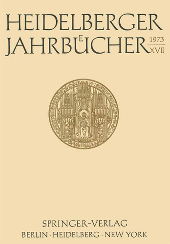 Heidelberger Jahrbücher XVII (Heidelberger Jahrbücher #17) book cover by Hans Walter Wolff, Günter Menges, Jacob Marschak, Hellmut Salowsky, Bert Nagel, Hans-Ulrich Kolb, Joachim Telle, Rolf Binner, Erika Kollnig-Schattschneider, Hermann Glockner, Walter Henss, Hans Schaefer