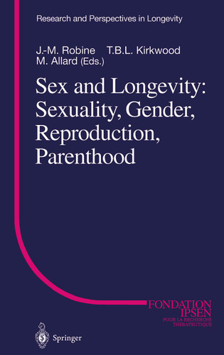Sex and Longevity: Sexuality, Gender, Reproduction, Parenthood (Research and Perspectives in Longevity) book cover by 