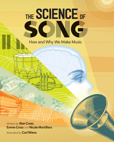 The Science of Song: How and Why We Make Music book cover by Alan Cross, Nicole Mortillaro, Emme Cross