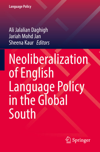 Neoliberalization of English Language Policy in the Global South (Language Policy #29) book cover by 