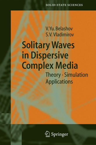 Solitary Waves in Dispersive Complex Media: Theory, Simulation, Applications (Springer Series in Solid-State Sciences #149) book cover by Vasily Y. Belashov, Sergey V. Vladimirov