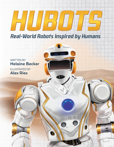 Hubots: Real-World Robots Inspired by Humans book cover by Helaine Becker