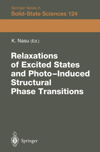 Relaxations of Excited States and Photo-Induced Phase Transitions: Proceedings of the 19th Taniguchi Symposium, Kashikojima, Japan, July 18–23, 1996 (Springer Series in Solid-State Sciences #124) book cover by 