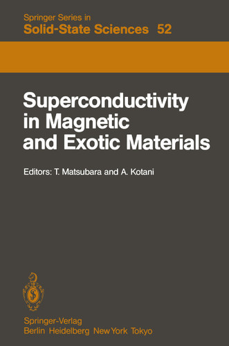 Superconductivity in Magnetic and Exotic Materials: Proceedings of the Sixth Taniguchi International Symposium, Kashikojima, Japan, November 14–18, 1983 (Springer Series in Solid-State Sciences #52) book cover by 