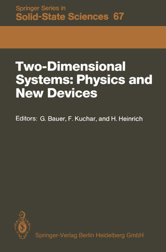 Two-Dimensional Systems: Physics and New Devices: Proceedings of the International Winter School, Mauterndorf, Austria, February 24–28, 1986 (Springer Series in Solid-State Sciences #67) book cover by 