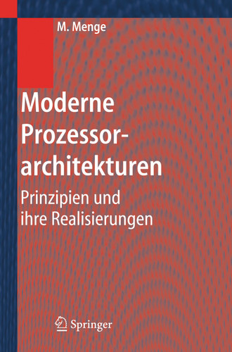 Moderne Prozessorarchitekturen: Prinzipien und ihre Realisierungen book cover by Matthias Menge