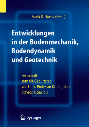 Entwicklungen in der Bodenmechanik, Bodendynamik und Geotechnik: Festschrift zum 60. Geburtstag von Herrn Univ.-Professor Dr.-Ing. habil. Stavros A. Savidis book cover by 
