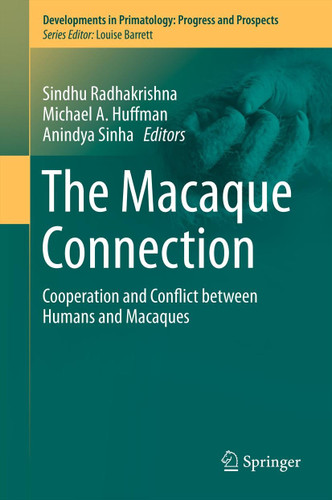 The Macaque Connection: Cooperation and Conflict between Humans and Macaques (Developments in Primatology: Progress and Prospects #43) book cover by 