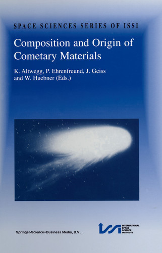 Composition and Origin of Cometary Materials: Proceedings of an ISSI Workshop, 14–18 September 1998, Bern, Switzerland (Space Sciences Series of ISSI #8) book cover by K. Altwegg, P. Ehrenfreund, Johannes Geiss, W.F. Huebner