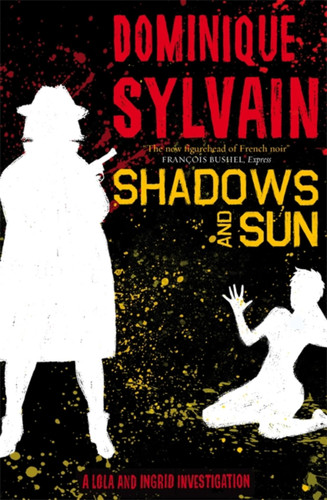 Shadows and Sun: A Lola and Ingrid Investigation (Lola & Ingrid Investigation) book cover by Dominique Sylvain