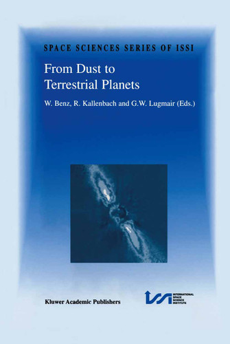 From Dust to Terrestrial Planets: Proceedings of an ISSI Workshop, 15–19 February 1999, Bern, Switzerland (Space Sciences Series of ISSI #9) book cover by 