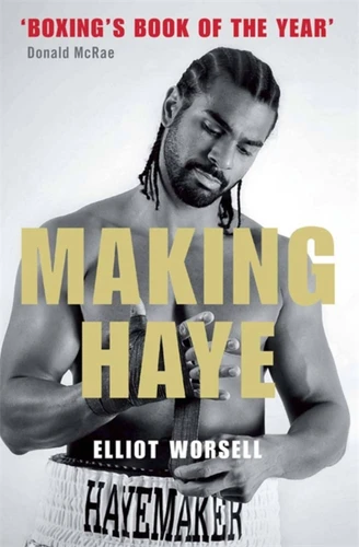 Making Haye: The Authorised David Haye Story book cover by Elliot Worsell