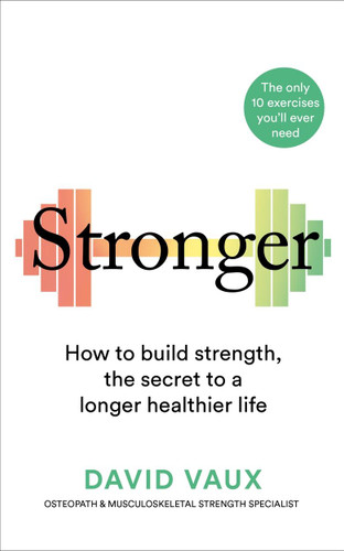 Stronger: How to build strength: the secret to a longer healthier life book cover by David Vaux