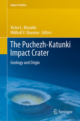 The Puchezh-Katunki Impact Crater: Geology and Origin (Impact Studies) book cover by 