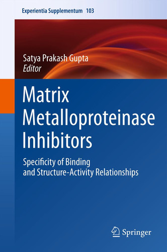 Matrix Metalloproteinase Inhibitors: Specificity of Binding and Structure-Activity Relationships (Experientia Supplementum #103) book cover by 