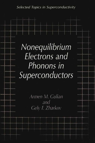 Nonequilibrium Electrons and Phonons in Superconductors: Selected Topics in Superconductivity (Selected Topics in Superconductivity) book cover by Armen M. Gulian, Gely F. Zharkov