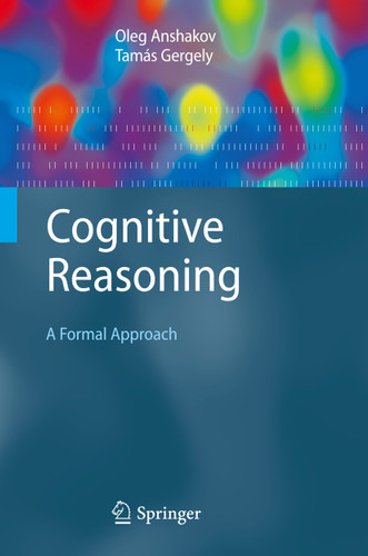 Cognitive Reasoning: A Formal Approach (Cognitive Technologies) book cover by Oleg M. Anshakov, Tamás Gergely