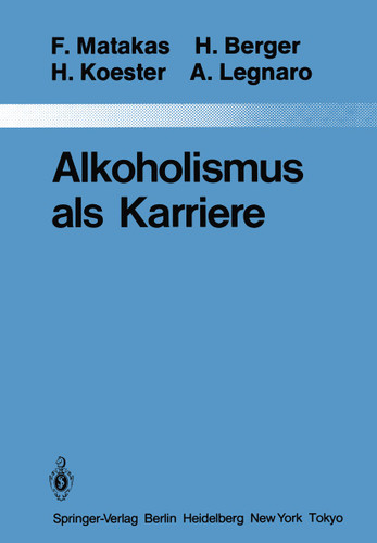 Alkoholismus als Karriere (Monographien aus dem Gesamtgebiete der Psychiatrie #36) book cover by Frank Matakas, H. Berger, H. Koester, Aldo Legnaro