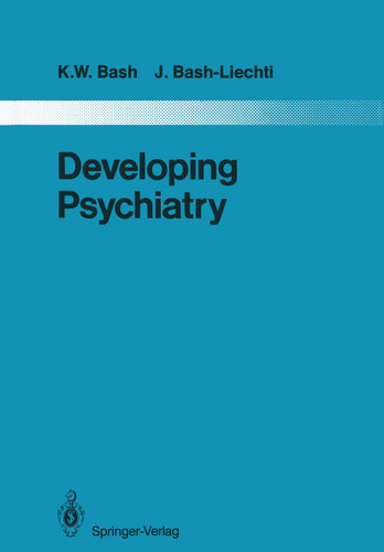 Developing Psychiatry: Epidemiological and Social Studies in Iran 1963–1976 (Monographien aus dem Gesamtgebiete der Psychiatrie #43) book cover by Kenower W. Bash, J. Bash-Liechti