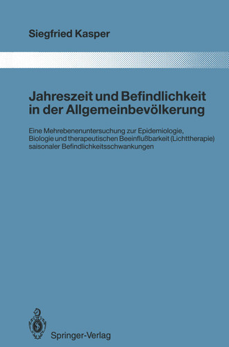 Jahreszeit und Befindlichkeit in der Allgemeinbevölkerung: Eine Mehrebenenuntersuchung zur Epidemiologie, Biologie und therapeutischen Beeinflußbarkeit (Lichttherapie) saisonaler Befindlichkeitsschwankungen book cover by Siegfried Kasper