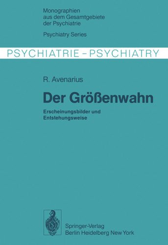 Der Größenwahn: Erscheinungsbilder und Entstehungsweise (Monographien aus dem Gesamtgebiete der Psychiatrie #16) book cover by R. Avenarius