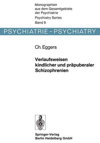 Verlaufsweisen kindlicher und präpuberaler Schizophrenien (Monographien aus dem Gesamtgebiete der Psychiatrie #9) book cover by C. Eggers