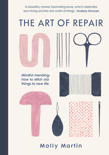 The Art of Repair: Mindful mending: how to stitch old things to new life book cover by Molly Martin