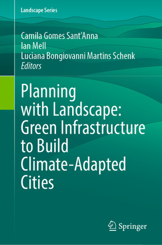 Planning with Landscape: Green Infrastructure to Build Climate-Adapted Cities (Landscape Series #35) book cover by 