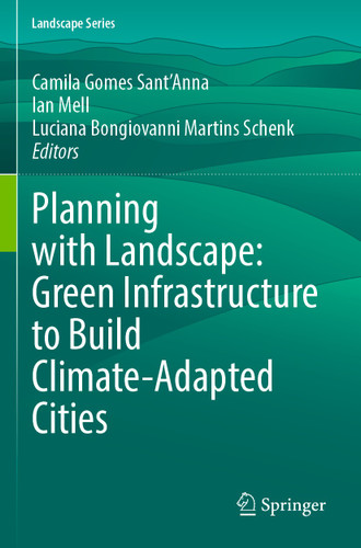 Planning with Landscape: Green Infrastructure to Build Climate-Adapted Cities (Landscape Series #35) book cover by 